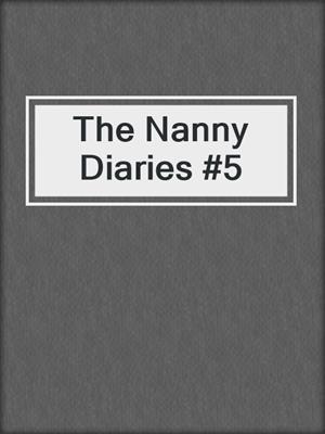 cover image of The Nanny Diaries #5