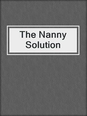 cover image of The Nanny Solution