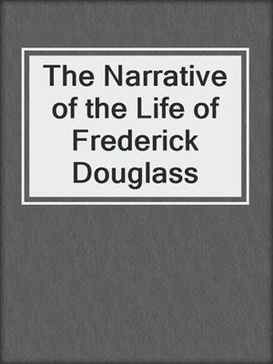 The Narrative of the Life of Frederick Douglass