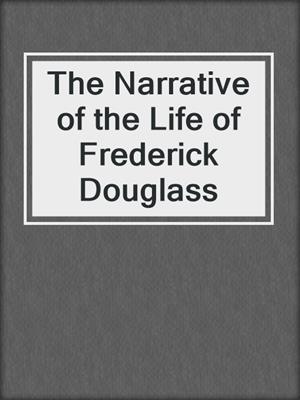 The Narrative of the Life of Frederick Douglass