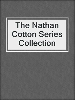 cover image of The Nathan Cotton Series Collection