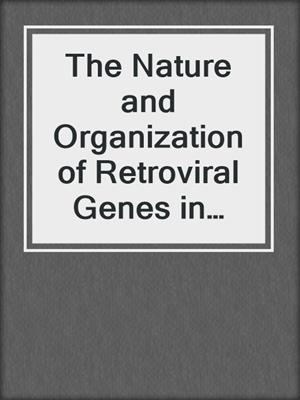 The Nature and Organization of Retroviral Genes in Animal Cells