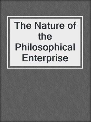 The Nature of the Philosophical Enterprise