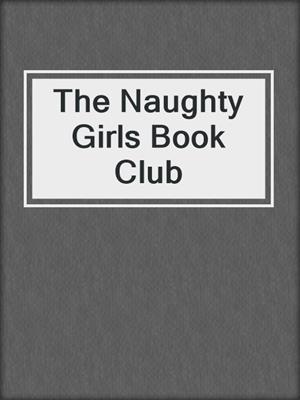 cover image of The Naughty Girls Book Club