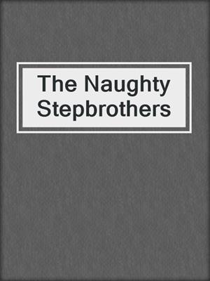 The Naughty Stepbrothers
