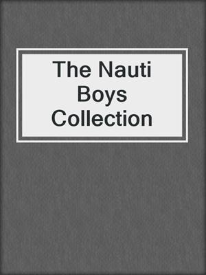 cover image of The Nauti Boys Collection