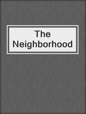 cover image of The Neighborhood