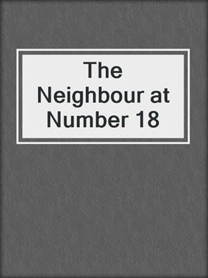 cover image of The Neighbour at Number 18