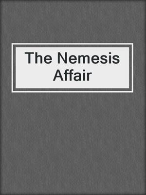 cover image of The Nemesis Affair