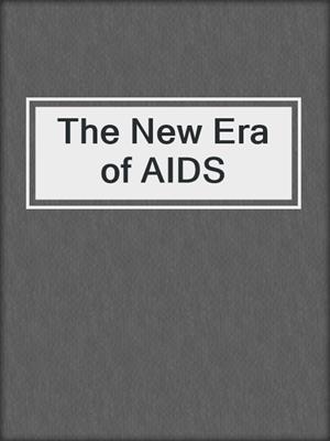 The New Era of AIDS
