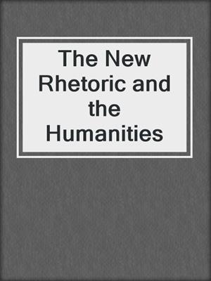 The New Rhetoric and the Humanities