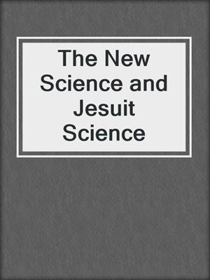 The New Science and Jesuit Science