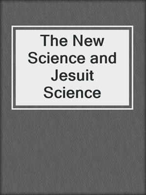 The New Science and Jesuit Science