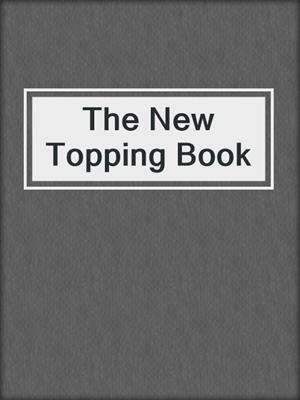 cover image of The New Topping Book