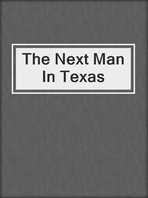 cover image of The Next Man In Texas