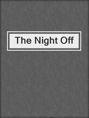 cover image of The Night Off