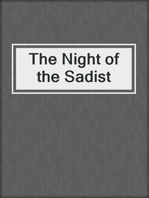cover image of The Night of the Sadist