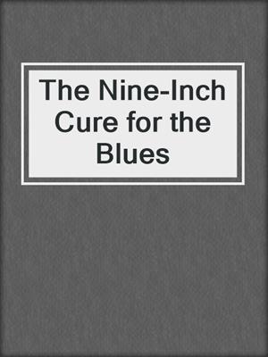 cover image of The Nine-Inch Cure for the Blues
