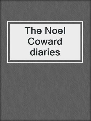 The Noel Coward diaries