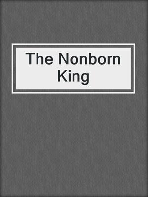 cover image of The Nonborn King
