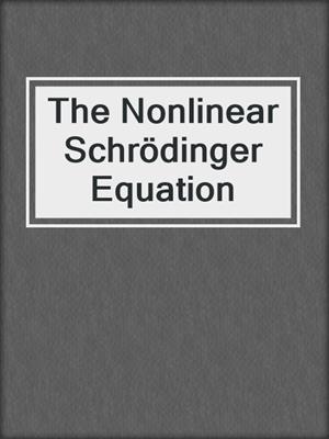 The Nonlinear Schrödinger Equation