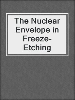 The Nuclear Envelope in Freeze-Etching