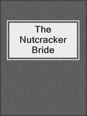 The Nutcracker Bride