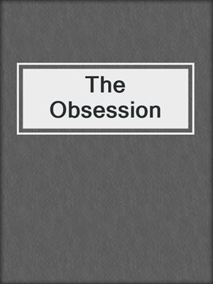 cover image of The Obsession