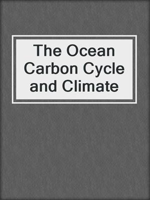 The Ocean Carbon Cycle and Climate