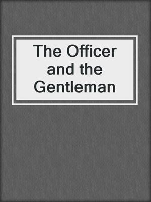 cover image of The Officer and the Gentleman