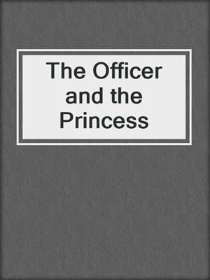 cover image of The Officer and the Princess