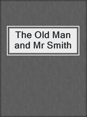 The Old Man and Mr Smith