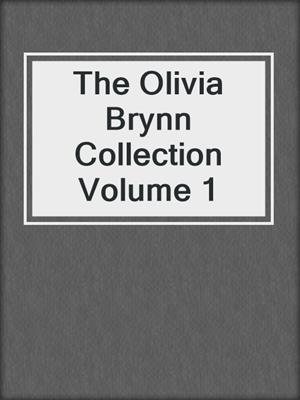 cover image of The Olivia Brynn Collection Volume 1