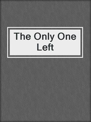 cover image of The Only One Left