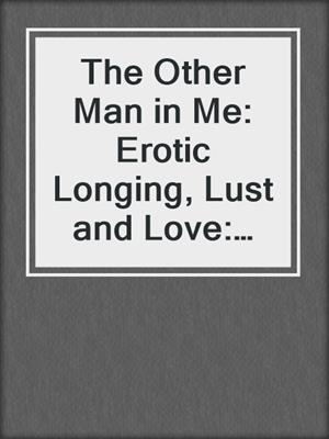 cover image of The Other Man in Me: Erotic Longing, Lust and Love: the Soul Calling