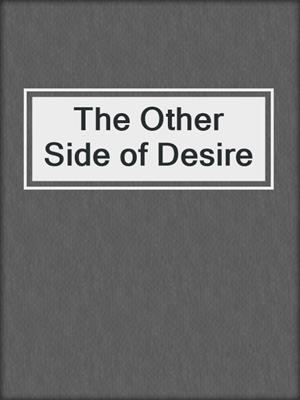 cover image of The Other Side of Desire