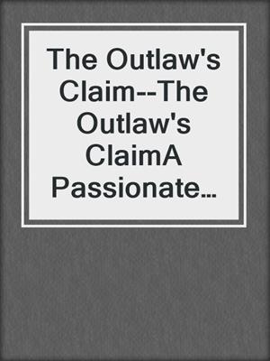 The Outlaw's Claim--The Outlaw's ClaimA Passionate Western Romance