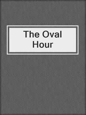 cover image of The Oval Hour