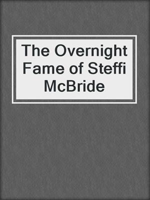 cover image of The Overnight Fame of Steffi McBride