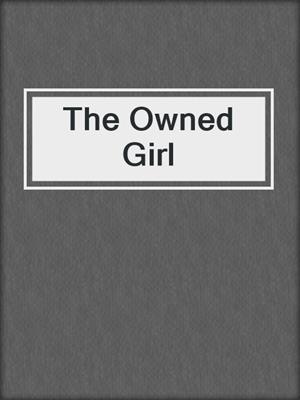 cover image of The Owned Girl