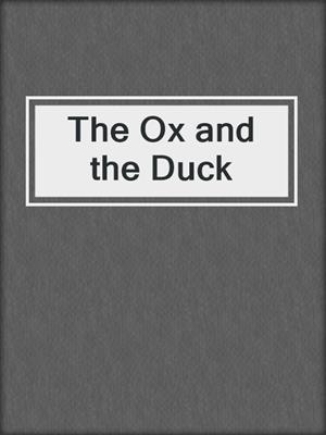 The Ox and the Duck