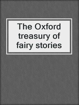 The Oxford treasury of fairy stories