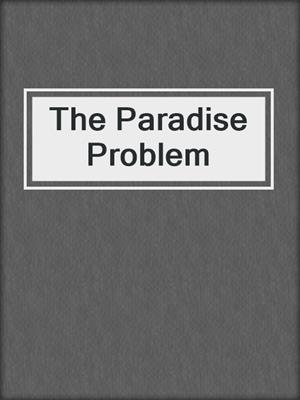 cover image of The Paradise Problem