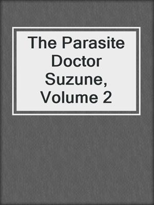The Parasite Doctor Suzune, Volume 2