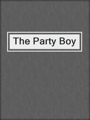 cover image of The Party Boy