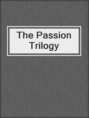 cover image of The Passion Trilogy