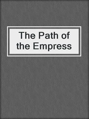 cover image of The Path of the Empress