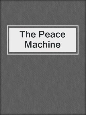 The Peace Machine