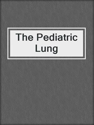 The Pediatric Lung