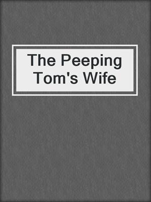 cover image of The Peeping Tom's Wife